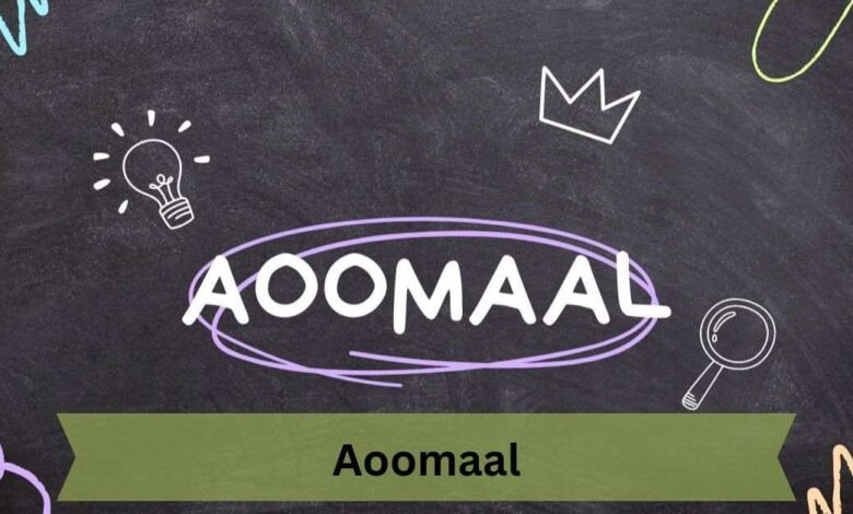 The Fascinating World of Aoomaal