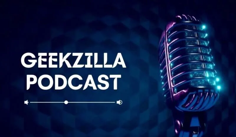 The Ultimate Guide to Geekzilla Podcast