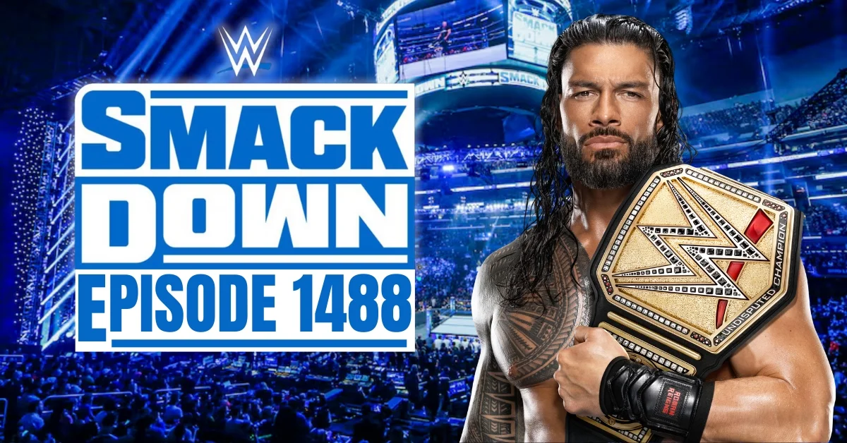 WWE SmackDown Episode 1488: A Detailed Review